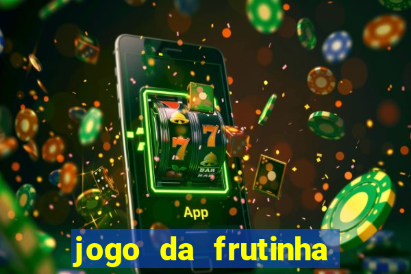 jogo da frutinha que paga dinheiro